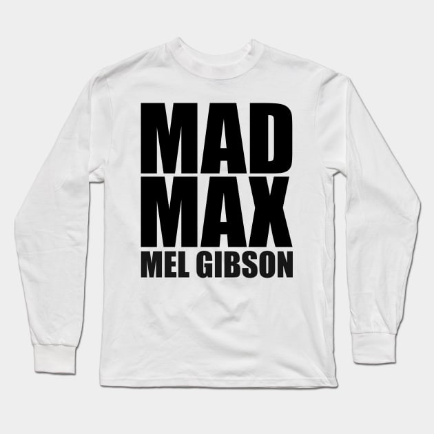 Mad Max Mel Gibson Long Sleeve T-Shirt by samuel sisco